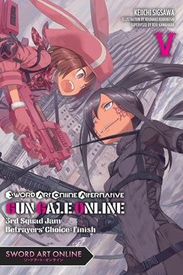 Sword Art Online Alternative Gun Gale Online, Vol. 5 (Light Novel): 3Rd Squad Jam: Betrayers’ Choice: Finish