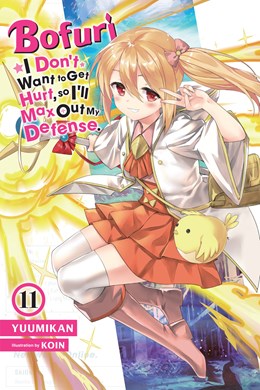 Bofuri: I Don'T Want To Get Hurt, So I'Ll Max Out My Defense., Vol. 11 (Light Novel)