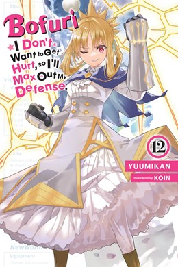 Bofuri: I Don'T Want To Get Hurt, So I'Ll Max Out My Defense., Vol. 12 (Light Novel)