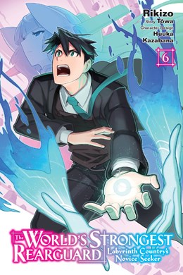 The World'S Strongest Rearguard: Labyrinth Country'S Novice Seeker, Vol. 6 (Manga)