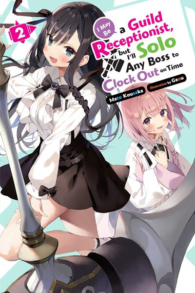 I May Be A Guild Receptionist, But I’Ll Solo Any Boss To Clock Out On Time, Vol. 2 (Light Novel)