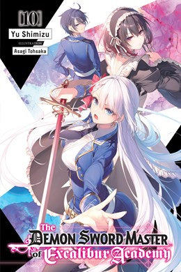 The Demon Sword Master Of Excalibur Academy, Vol. 10 (Light Novel)