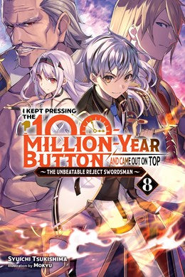 I Kept Pressing The 100-Million-Year Button And Came Out On Top, Vol. 8 (Light Novel)