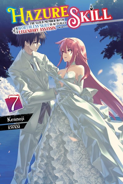 Hazure Skill: The Guild Member With A Worthless Skill Is Actually A Legendary Assassin, Vol. 7 (Light Novel)