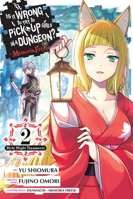 Is It Wrong To Try To Pick Up Girls In A Dungeon? Memoria Freese, Vol. 2