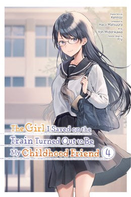 The Girl I Saved On The Train Turned Out To Be My Childhood Friend, Vol. 4 (Manga)