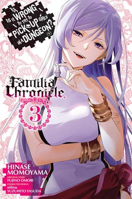 Is It Wrong To Try To Pick Up Girls In A Dungeon? Familia Chronicle Episode Freya, Vol. 3 (Manga)