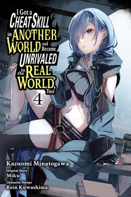 I Got A Cheat Skill In Another World And Became Unrivaled In The Real World, Too, Vol. 4 (Manga)
