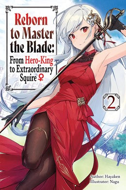 Reborn To Master The Blade: From Hero-King To Extraordinary Squire, Vol. 2 (Light Novel)