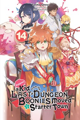 Suppose A Kid From The Last Dungeon Boonies Moved To A Starter Town, Vol. 14 (Light Novel)