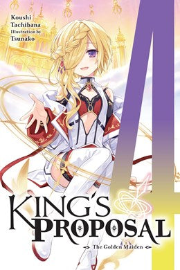 King'S Proposal, Vol. 4 (Light Novel): The Golden Maiden