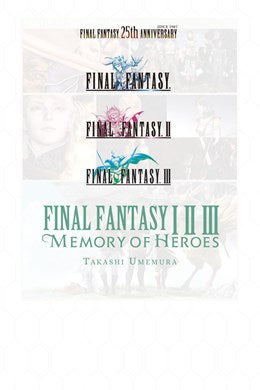 Final Fantasy I * Ii * Iii: Memory Of Heroes