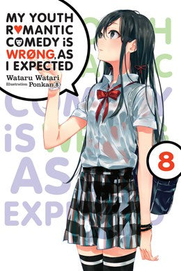 My Youth Romantic Comedy Is Wrong, As I Expected, Vol. 8 (Light Novel)