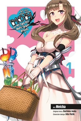 Do You Love Your Mom And Her Two-Hit Multi-Target Attacks?, Vol. 1 (Manga)