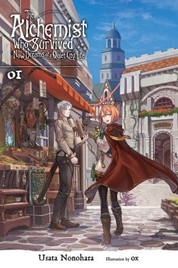 The Alchemist Who Survived Now Dreams Of A Quiet City Life, Vol. 1 (Light Novel)