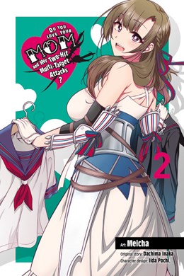 Do You Love Your Mom And Her Two-Hit Multi-Target Attacks?, Vol. 2 (Manga)