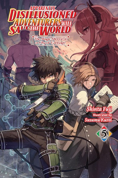 Apparently, Disillusioned Adventurers Will Save The World, Vol. 5 (Light Novel)