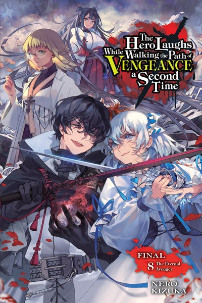 The Hero Laughs While Walking The Path Of Vengeance A Second Time, Vol. 8 (Light Novel)