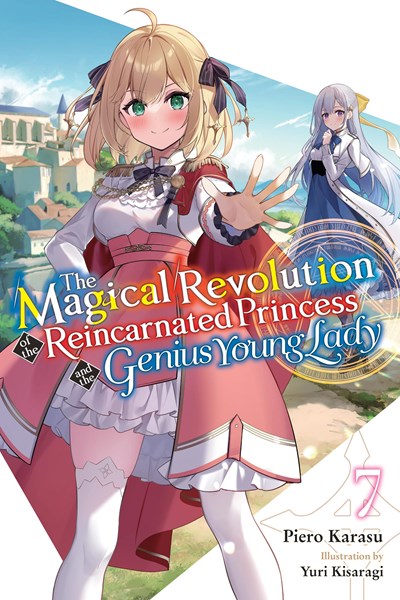 The Magical Revolution Of The Reincarnated Princess And The Genius Young Lady, Vol. 7 (Novel)