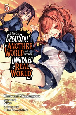 I Got A Cheat Skill In Another World And Became Unrivaled In The Real World, Too, Vol. 5 (Manga)