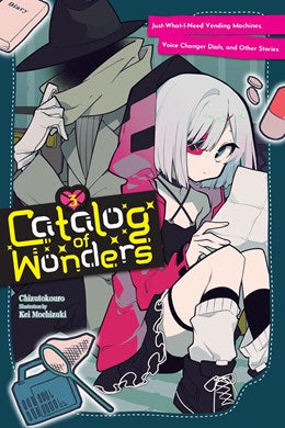 Catalog Of Wonders, Vol. 3: Just-What-I-Need Vending Machines, Voice Changer Dials, And Other Stories