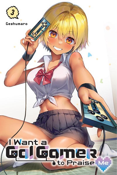I Want A Gal Gamer To Praise Me, Vol. 3