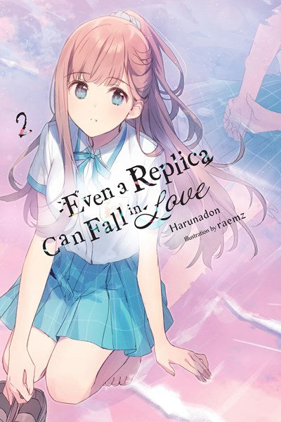 Even A Replica Can Fall In Love, Vol. 2