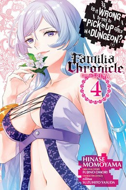 Is It Wrong To Try To Pick Up Girls In A Dungeon? Familia Chronicle Episode Freya, Vol. 4 (Manga)