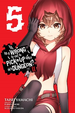 Is It Wrong To Try To Pick Up Girls In A Dungeon? Ii, Vol. 5 (Manga)