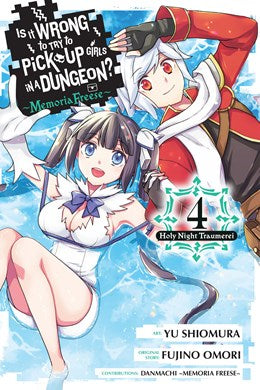 Is It Wrong To Try To Pick Up Girls In A Dungeon? Memoria Freese, Vol. 4