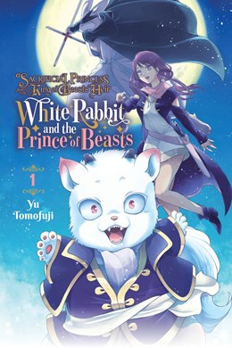 Sacrificial Princess And The King Of Beasts Heir: White Rabbit And The Prince Of Beasts, Vol. 1