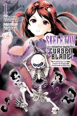 The Skeleton Enchanted By The Cursed Blade, Vol. 1: The Greatest Demon Lord, Who Conquers The Dungeon And Commands An Invincible Army