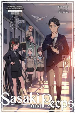 Sasaki And Peeps, Vol. 8 (Light Novel): The Gang Heads To School And Ends Up In A Friendly Little Romcom ~Who Will Get Their Hands On True Love?~