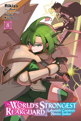 The World'S Strongest Rearguard: Labyrinth Country'S Novice Seeker, Vol. 8 (Manga)