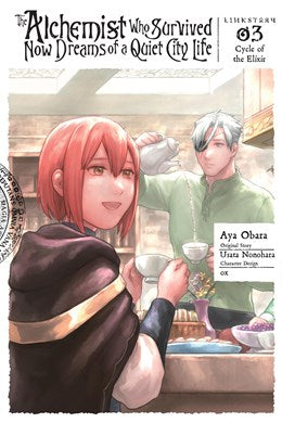 The Alchemist Who Survived Now Dreams Of A Quiet City Life Ii, Vol. 3 (Manga): Cycle Of The Elixir
