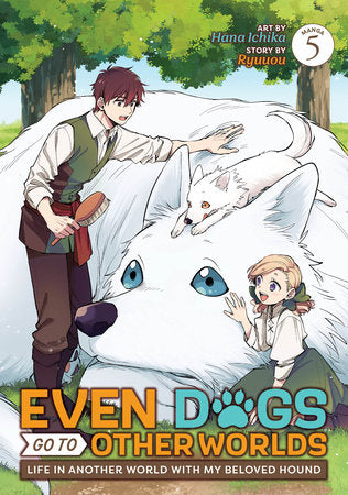 Even Dogs Go to Other Worlds: Life in Another World with My Beloved Hound (Manga) Vol. 5