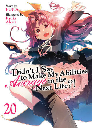 Didn't I Say to Make My Abilities Average in the Next Life?! (Light Novel) Vol. 20